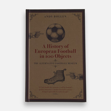 Front cover of A History of European Football in 100 Objects with vintage-style football graphics and typography