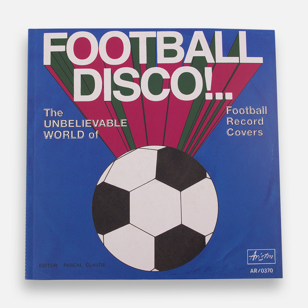 Football Disco - The Unbelievable World Of Football Record Covers